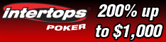 200% Sign up Bonus at Intertops
                                                          Poker!