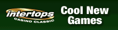 Cool games at
                                                          Intertops
                                                          Casino
                                                          Classic!